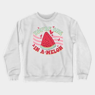 you're one in a melon Crewneck Sweatshirt